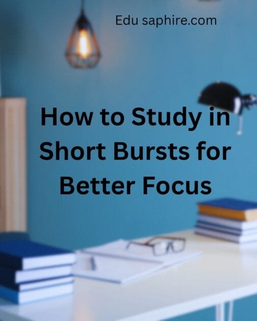 How to Study in Short Bursts for Better Focus