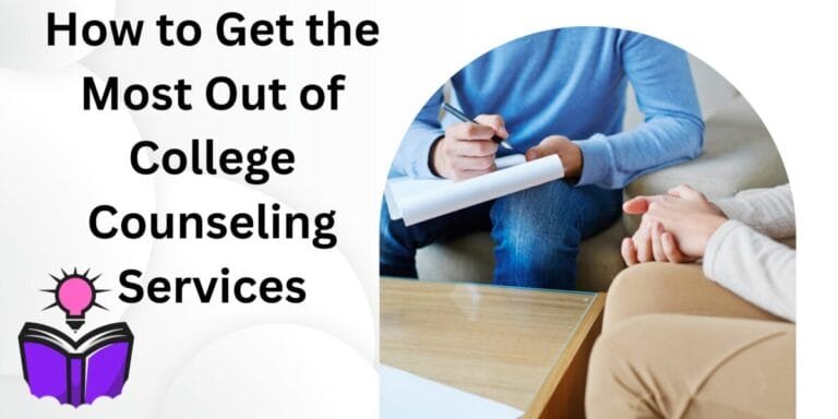 How to Get the Most Out of College Counseling Services